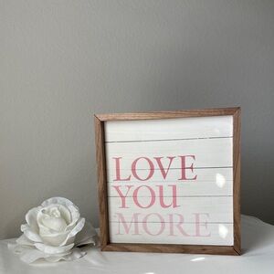 Love You More Wall Art with Wooden Frame